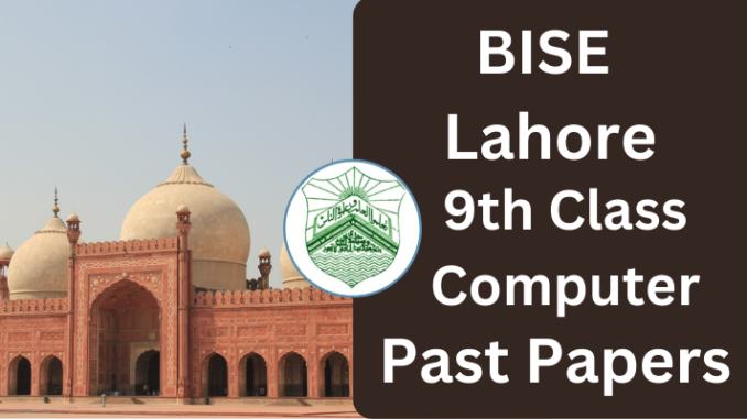 9th Class Computer Science Past Papers BISE Lahore Board