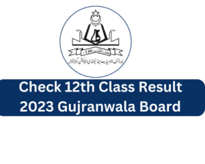 Check 12th Class Result 2023 Gujranwala Board