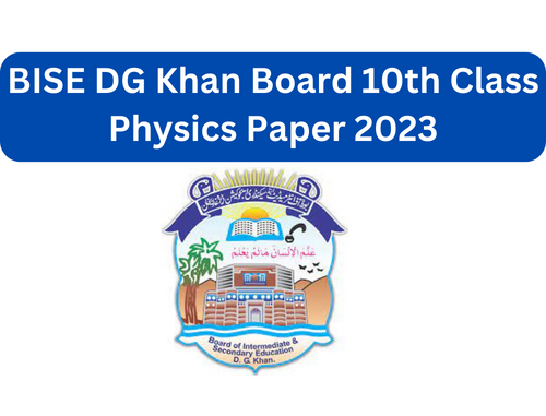 BISE DG Khan Board 10th Class Physics Paper 2023