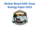 BISE Multan Board 10th Class Biology Paper 2023