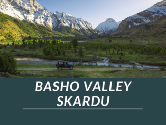 Basho Valley Skardu - A Scenic Paradise