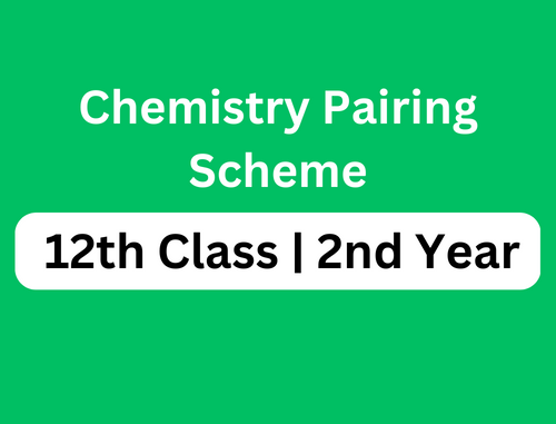 Chemistry Pairing Scheme 12th Class | 2nd Year for Punjab Boards