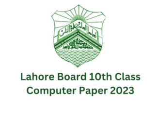 Lahore Board 10th Class Computer Paper 2023: Get Latest Updates!