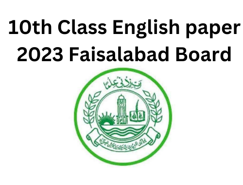 Latest 10th Class English paper 2023 Faisalabad Board