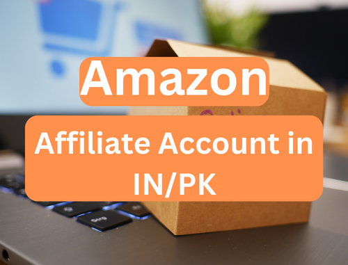 Make an Amazon Affiliate Account in IN/PK