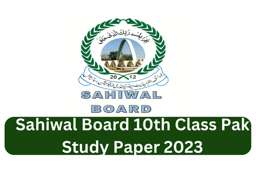 Sahiwal Board 10th Class Pak Study Paper 2023