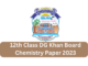 2nd Year | 12th Class DG Khan Board Chemistry Paper 2023