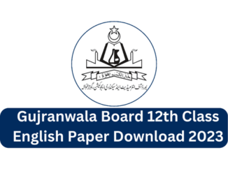 Gujranwala Board 12th Class English Paper Download 2023