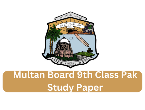 Multan Board 9th Class Pak Study Paper 2023