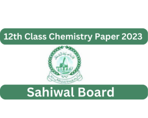 Sahiwal Board 12th Class | 2nd Year Chemistry Paper 2023