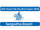 12th Class Pak Studies Past Paper BISE Sargodha Board 2023