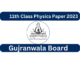 1st Year Physics Past Paper 2023 BISE Gujranwala Board