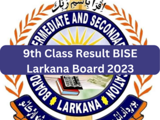 9th Class Result BISE Larkana Board 2023