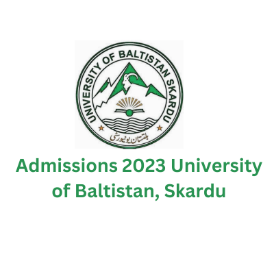 Admissions 2023 University of Baltistan, Skardu